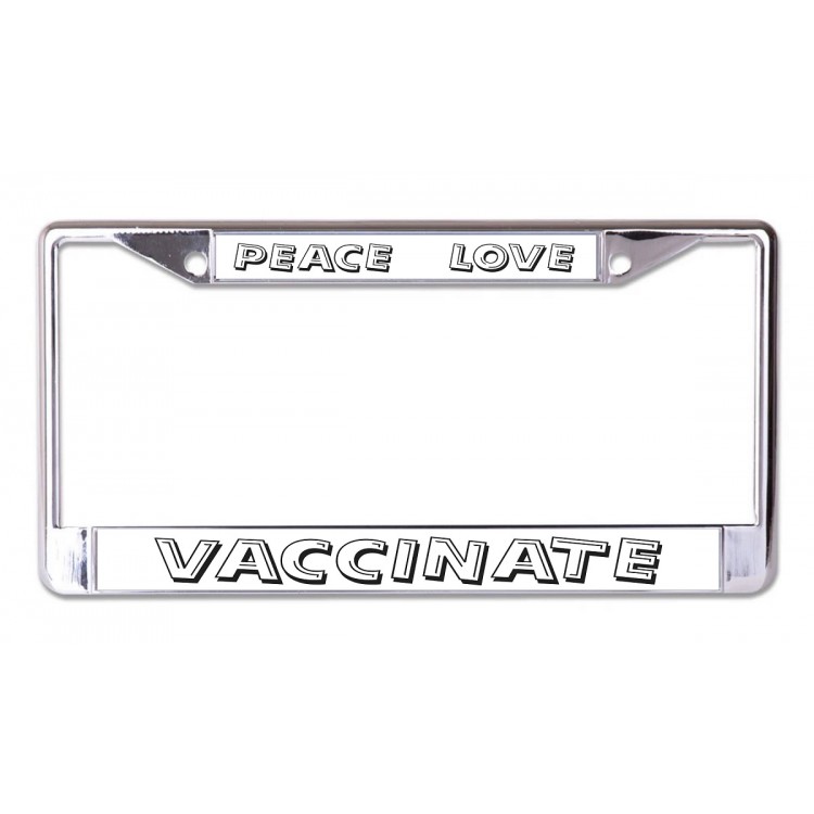 LPO6910 6 x 12 in. Peace Love Vaccinate Chrome License Plate Frame