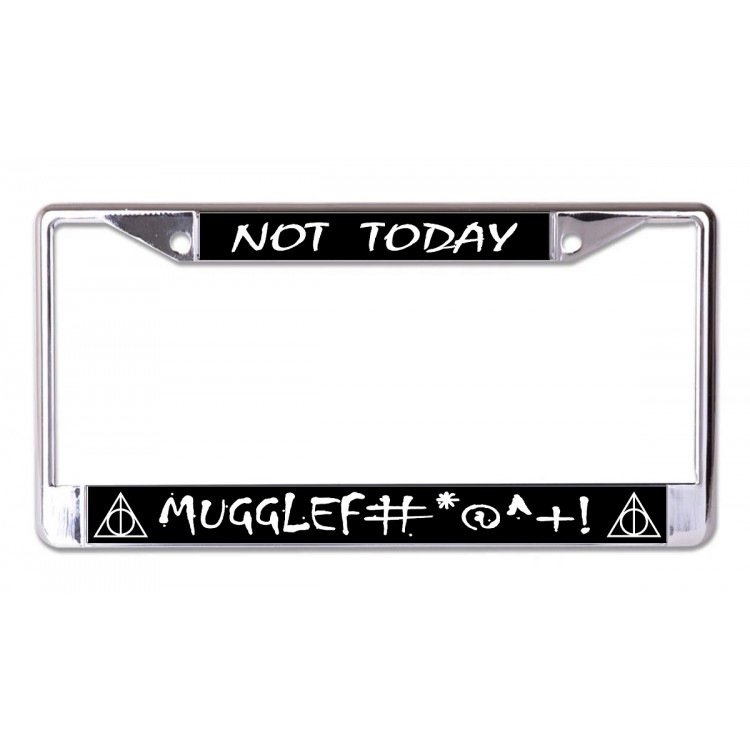 LPO7006 6 x 12 in. Not Today Mugglef Chrome License Plate Frame