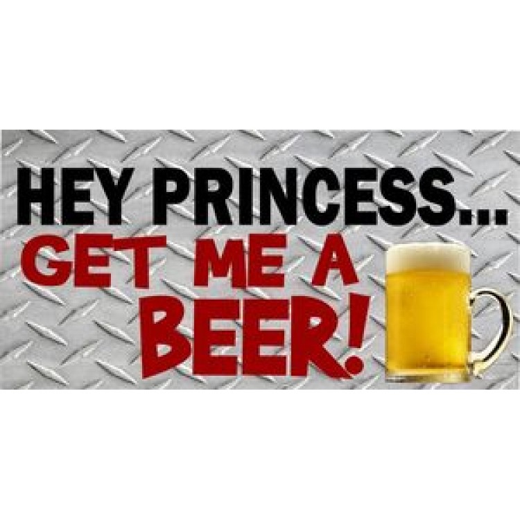LPO655 Hey Princess Get Me a Beer Photo License Plate