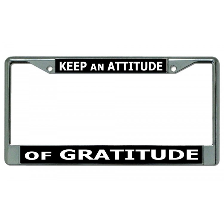 LPO2994 6 x 12 in. Keep An Attitude of Gratitude Chrome License Plate Frame