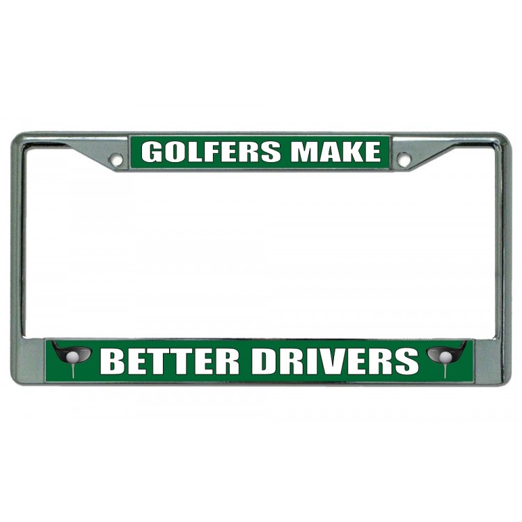 LPO3022 6 x 12 in. Golfers Make Better Drivers Chrome License Plate Frame