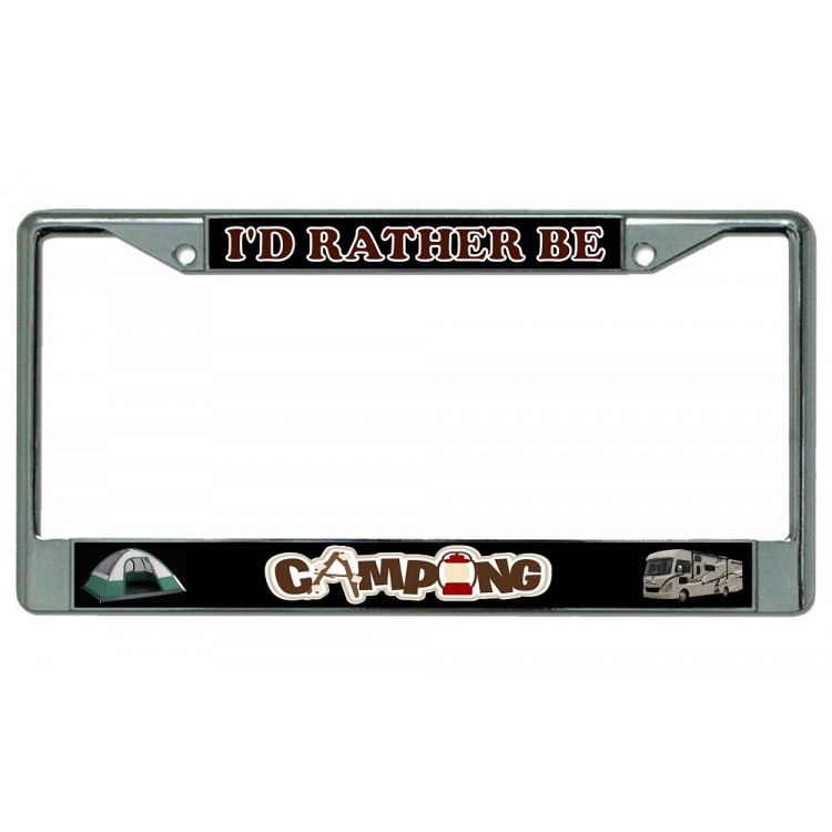 LPO3028 6 x 12 in. Id Rather Be Camping Chrome License Plate Frame