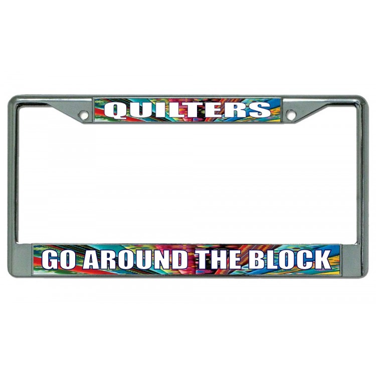 LPO3058 6 x 12 in. Quilters Go Around the Block Chrome License Plate Frame