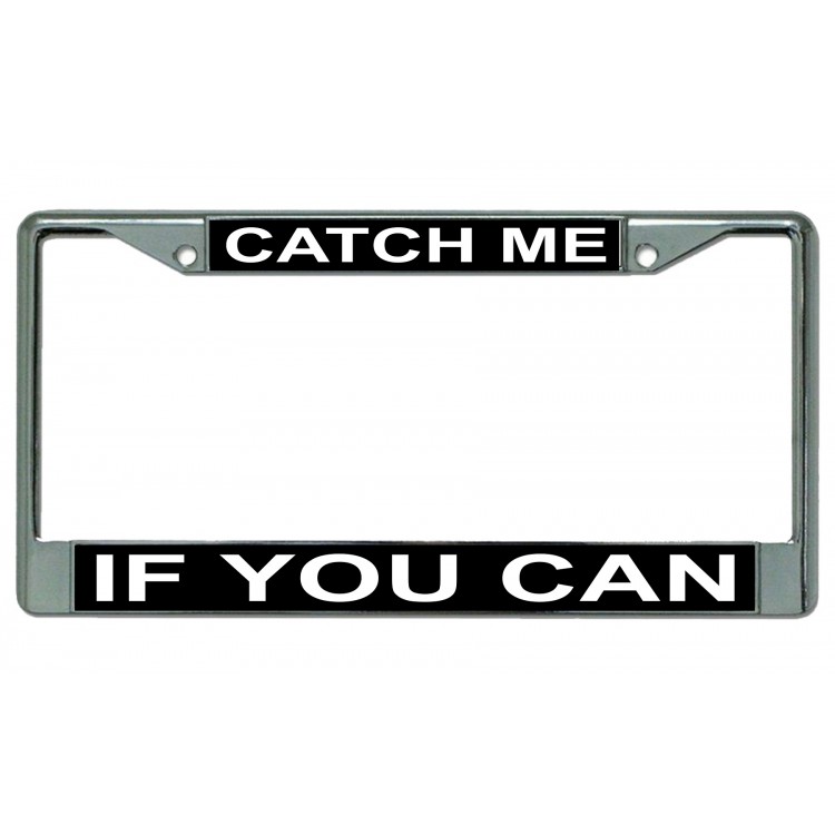 LPO3083 6 x 12 in. Catch Me If You Can Chrome License Plate Frame