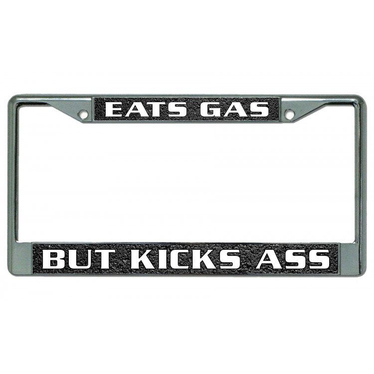 LPO3085 6 x 12 in. Eats Gas But Kicks Ass Chrome License Plate Frame