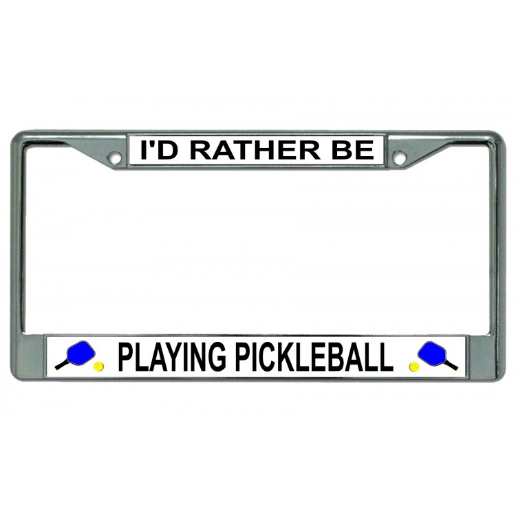 LPO3090 6 x 12 in. Id Rather Be Playing Pickleball Chrome License Plate Frame