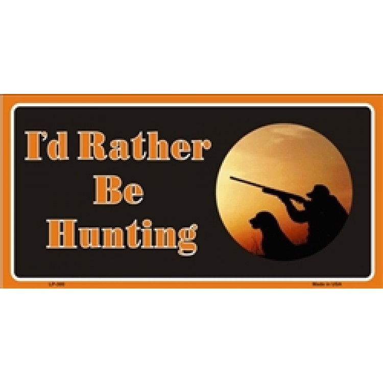 LP-300 6 x 12 in. Id Rather Be Hunting Metal License Plate