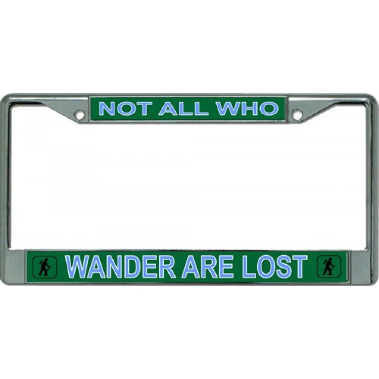 LPO3191 Not All Who Wander are Lost Chrome License Plate Frame