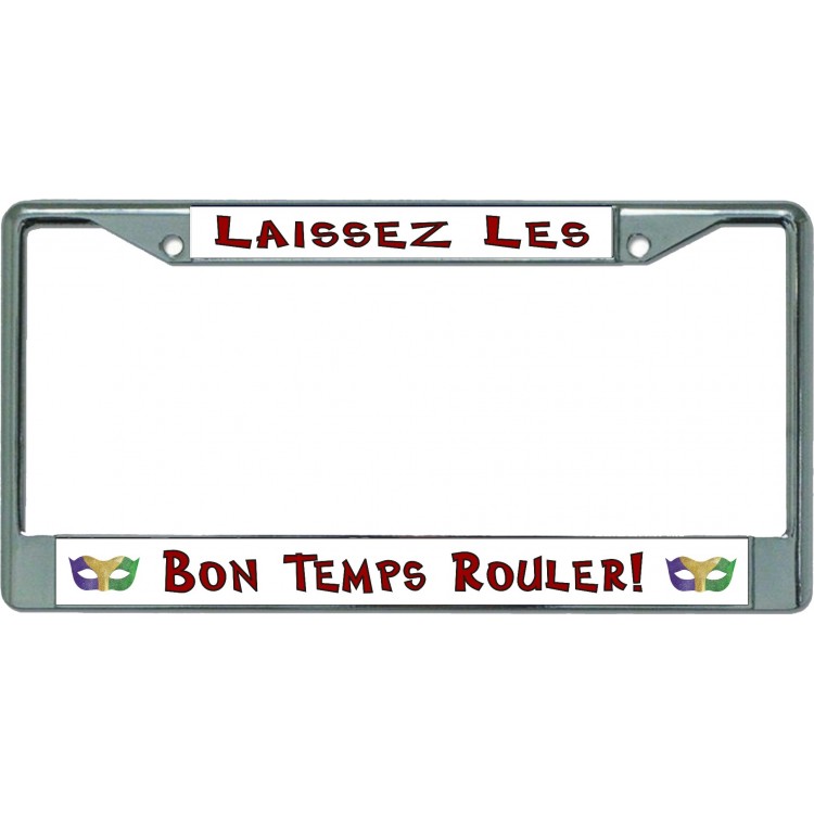 6 x 12 in. Laissez Les Bon Temps Rouler Chrome License Plate Frame