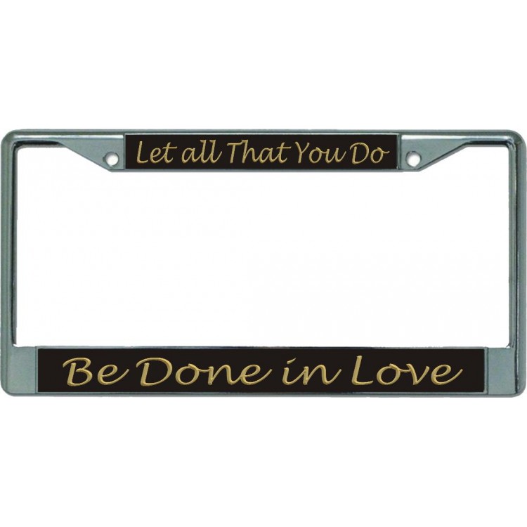 LPO5466 6 x 12 in. Let All That You Do Chrome License Plate Frame