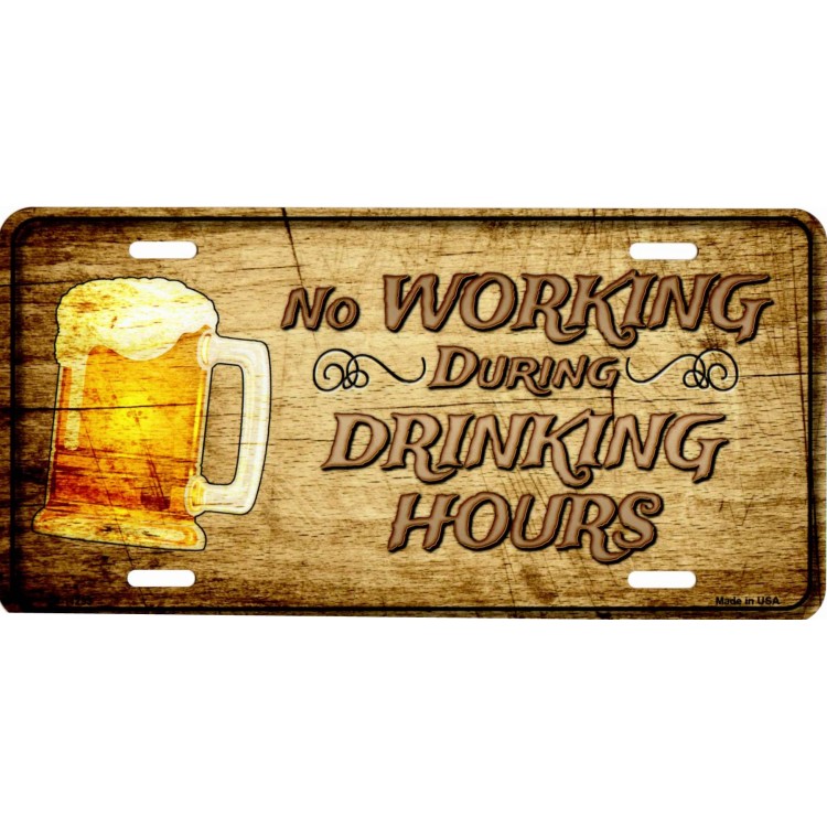 LP-11233 6 x 12 in. No Working During Drinking Hours Metal License Plate