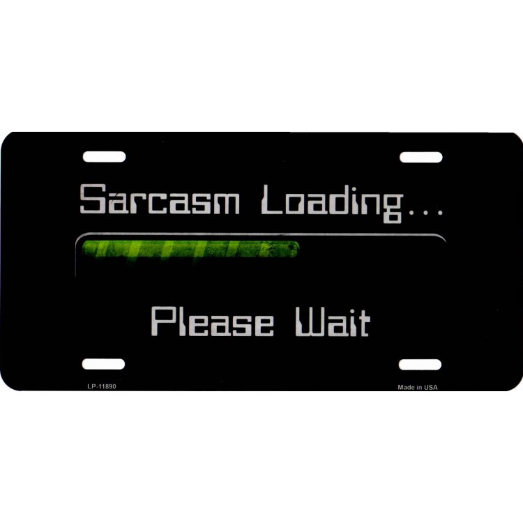 LP-11890 6 x 12 in. Sarcasm Loading Please Wait Metal License Plate