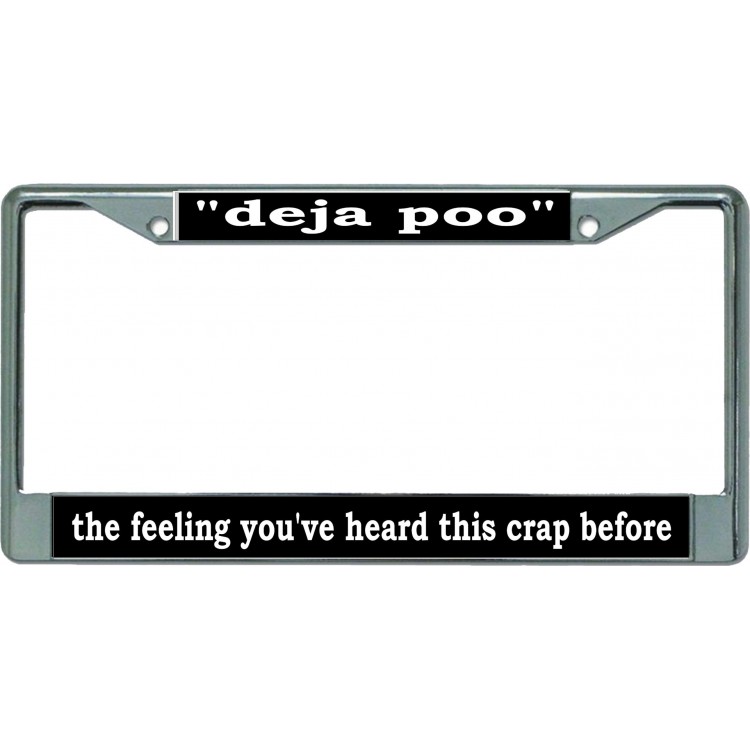 LPO5537 6 x 12 in. Deja Poo Chrome License Plate Frame