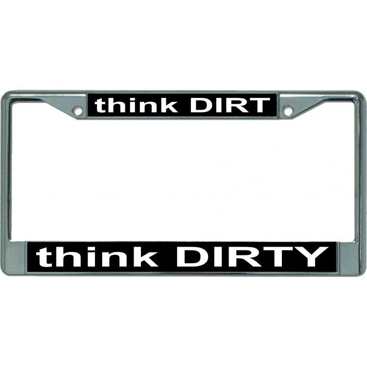 LPO5687 6 x 12 in. Think Dirt Think Dirty Chrome License Plate Frame