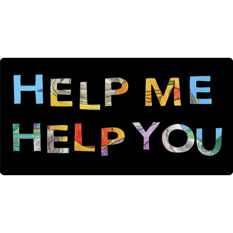 LPO5671 6 x 12 in. Help Me Help You Photo License Plate