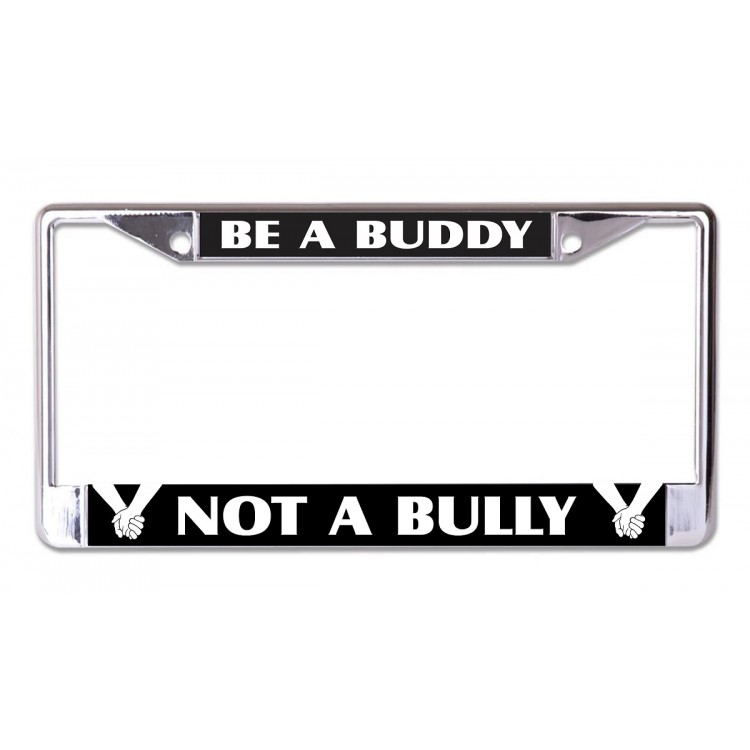 LPO7059 6 x 12 in. Be a Buddy Not a Bully Chrome License Plate Frame