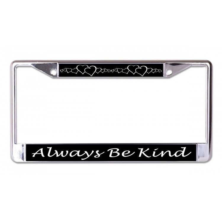 LPO7100 6 x 12 in. Always Be Kind with Hearts Chrome License Plate Frame