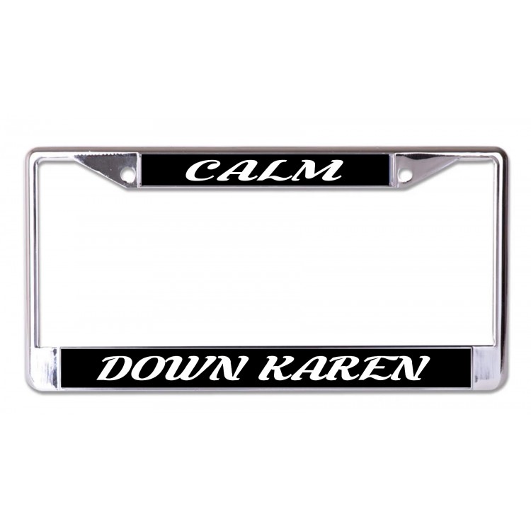 LPO7240 6 x 12 in. Calm Down Karen Chrome License Plate Frame