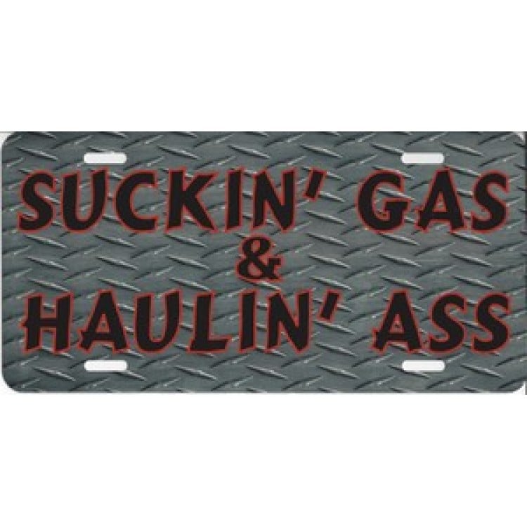 Sucking Gas & Hauling Ass License Plate