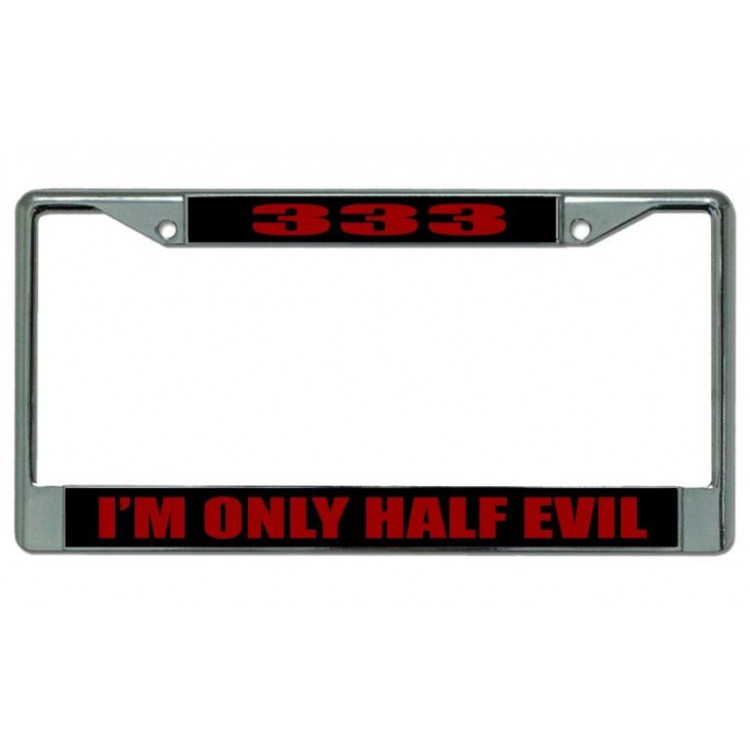 LPO3828 6 x 12 in. 333 I am Only Half Evil Chrome License Plate Frame