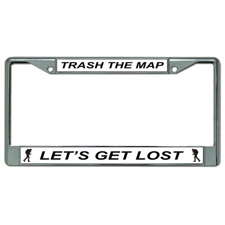 LPO3848 6 x 12 in. Trash the Map Lets Get Lost Chrome License Plate Frame