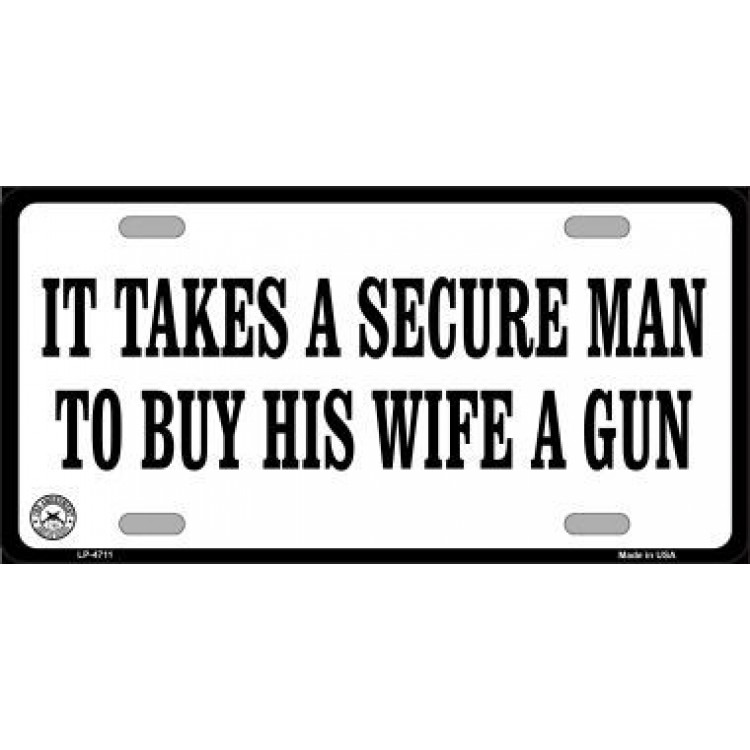 LP-4711 6 x 12 in. It Takes a Secure Man Metal License Plate