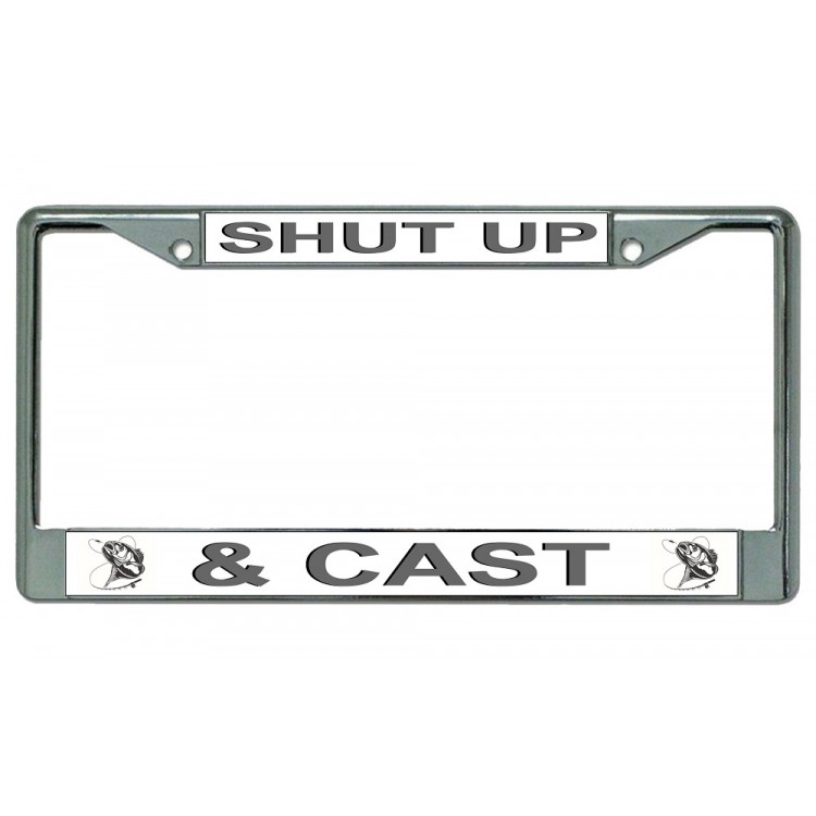 6 x 12 in. Shut Up & Cast Fishing Chrome License Plate Frame