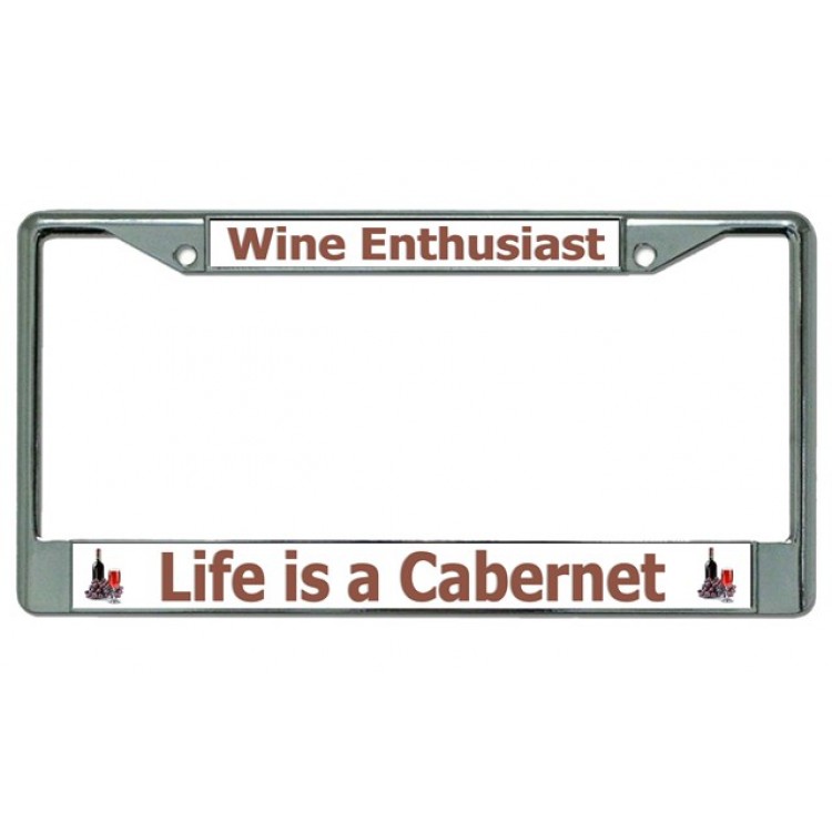 LPO3904 6 x 12 in. Life is a Cabernet Chrome License Plate Frame
