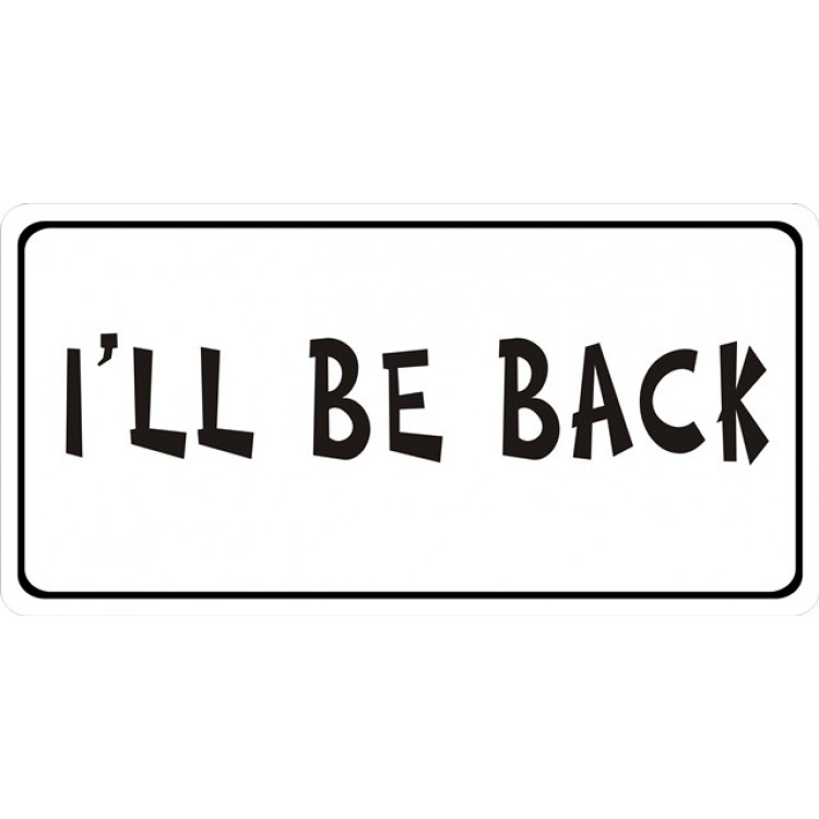 LPO3916 6 x 12 in. I Will Be Back Photo License Plate