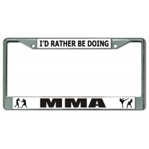 LPO3659 6 x 12 in. Id Rather Be Doing MMA Chrome License Plate Frame