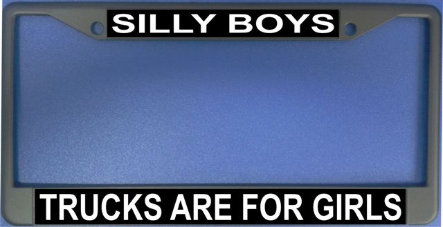 LPO1209 Silly Boys Trucks are for Girls Frame