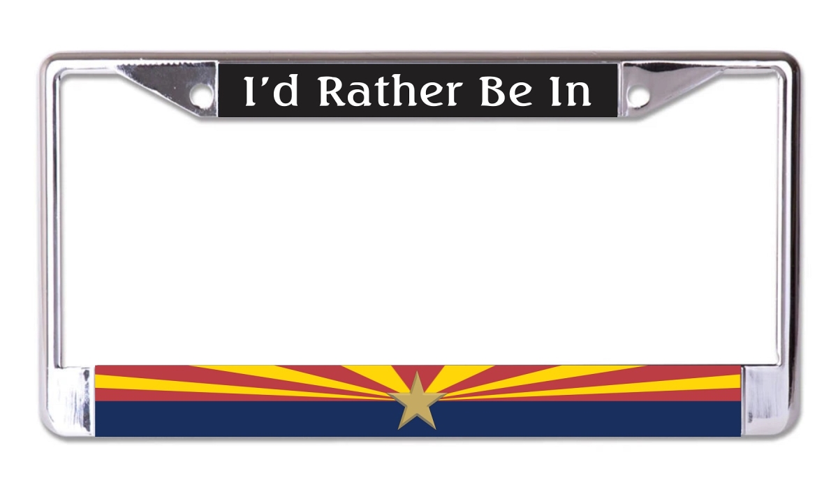 LPO7568 6 x 12 in. Id Rather Be in AZ Chrome License Plate Frame