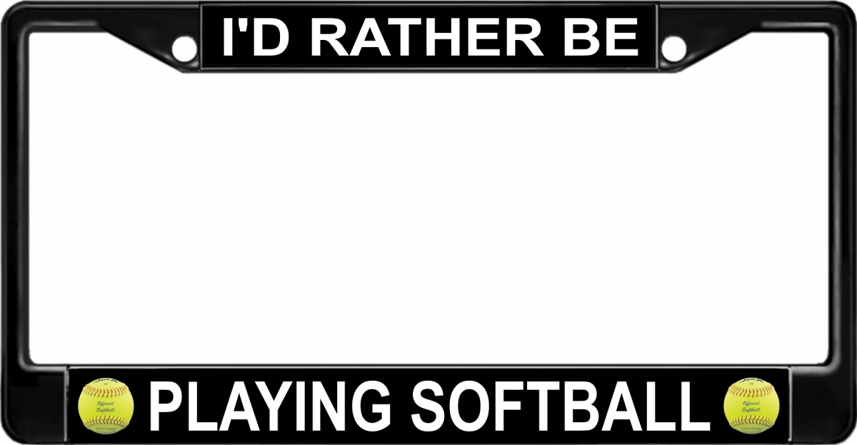 LPO1957B 6 x 12 in. Id Rather Be Playing Softball Black License Plate Frame