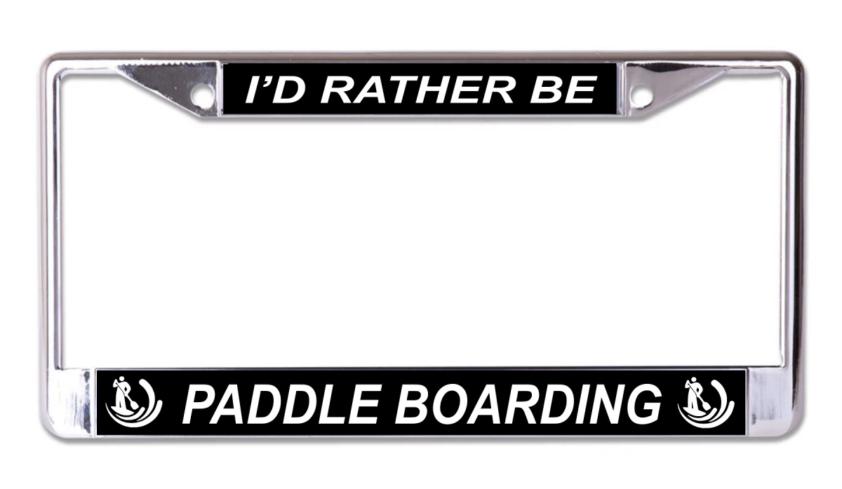 LPO7870 6 x 12 in. Id Rather Be Paddle Boarding Chrome License Plate Frame