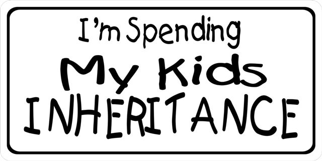 LPO837 Iam Spending My Kids Inheritance Plate