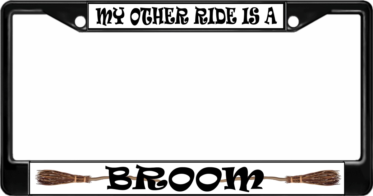 LPO3052B 6 x 12 in. My Other Ride is a Broom Black License Plate Frame