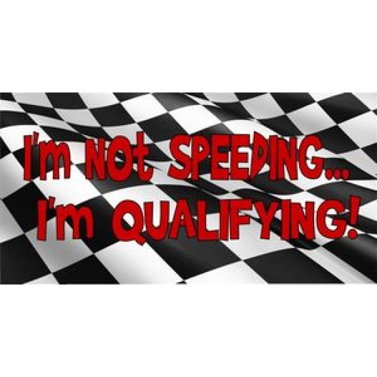 LPO723 I am Not Speeding I am Qualifying License Plate