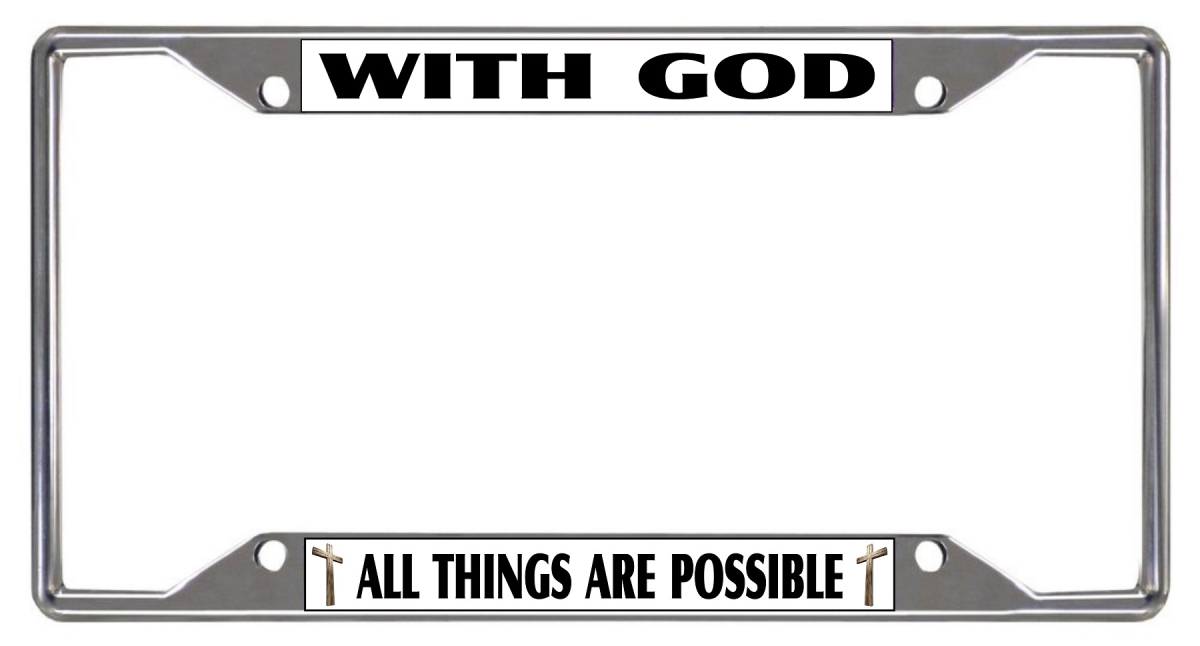6 x 12 in. With God all Things are Possible Every State Chrome License Plate Frame
