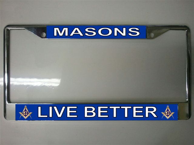 LPO994 Masons Live Better License Plate Frame - Free Screw Caps Included