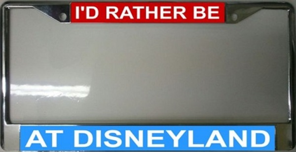 disney4 Id Rather Be at Disneyland License Plate Frame - Free Screw Caps with this Frame