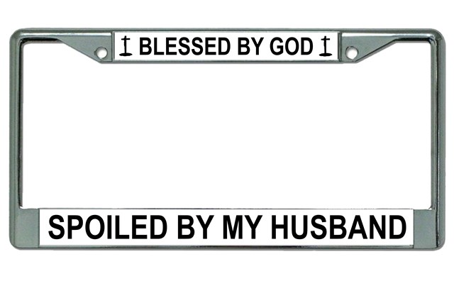 LPO3918 6 x 12 in. Blessed by God Spoiled by My Husband Chrome License Plate Frame