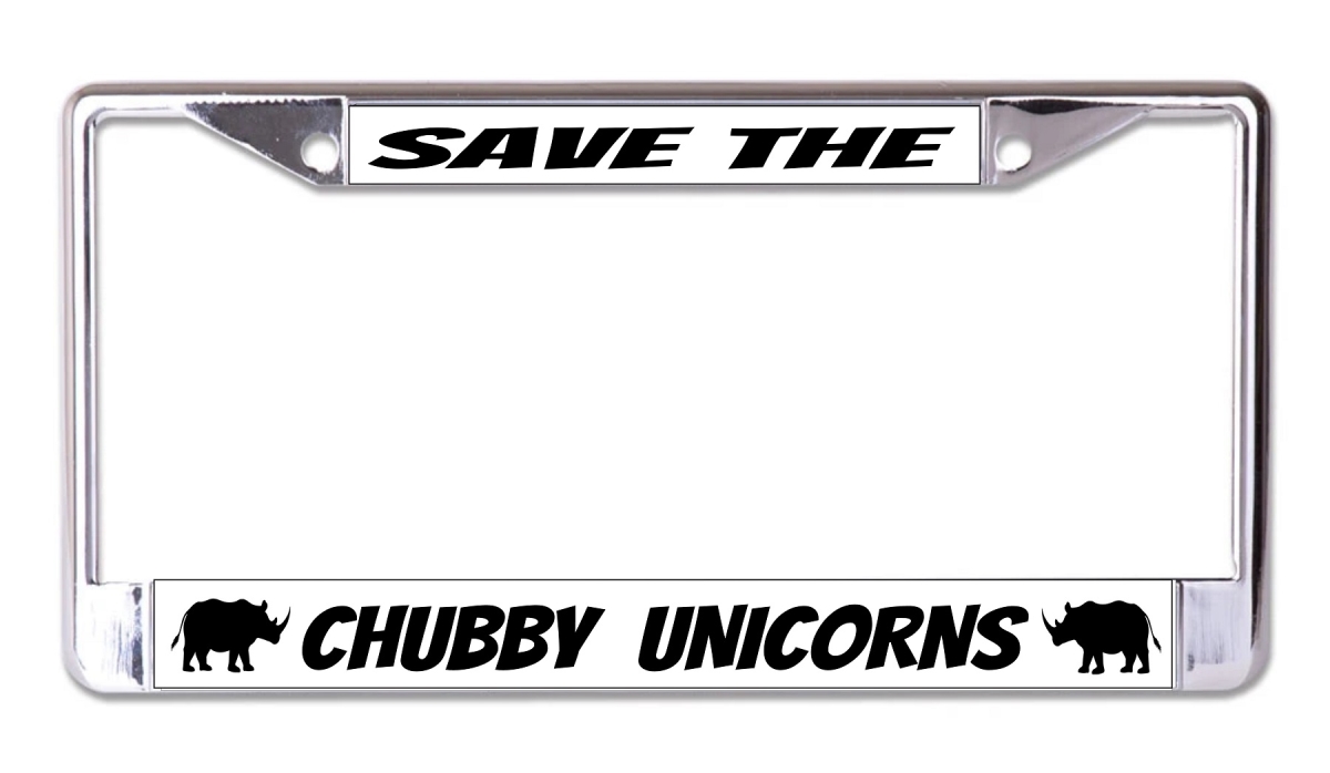 LPO7459 6 x 12 in. Save the Chubby Unicorns Chrome License Plate Frame