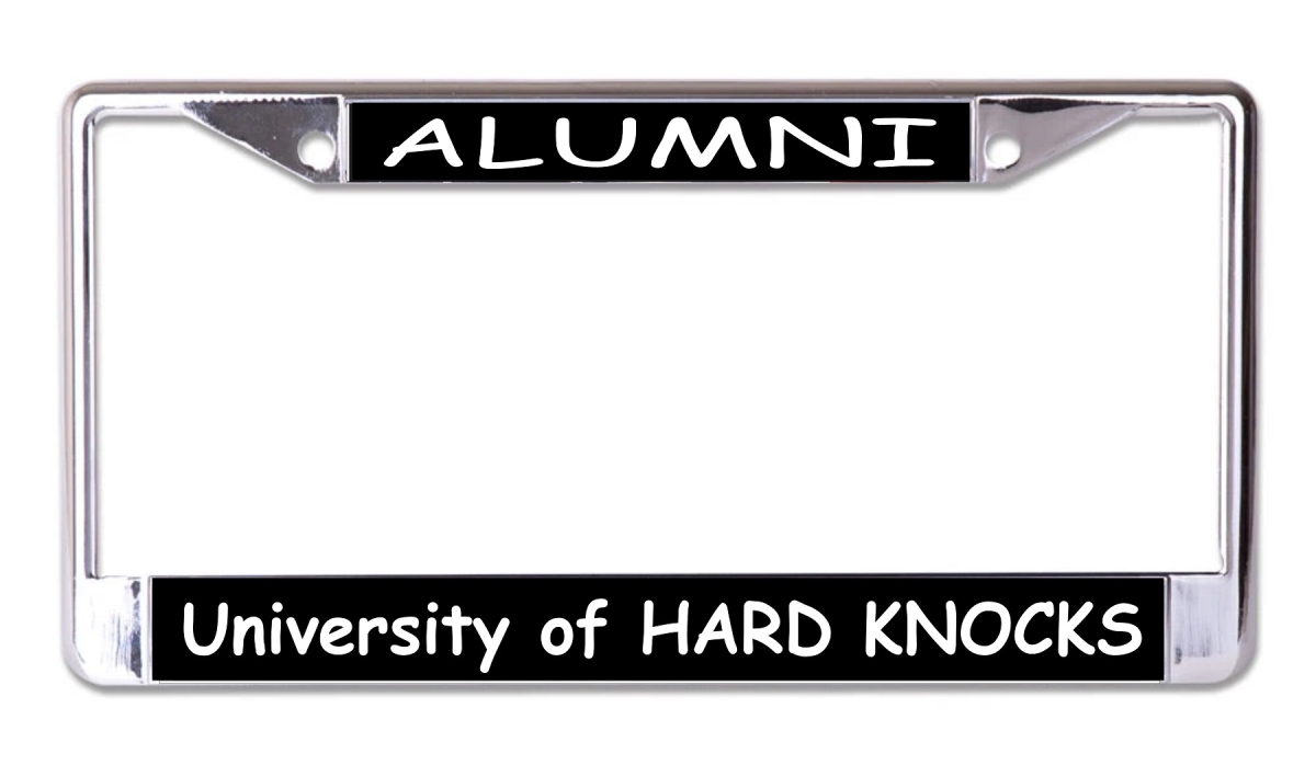 LPO7486 6 x 12 in. University of Hard Knocks Chrome License Plate Frame