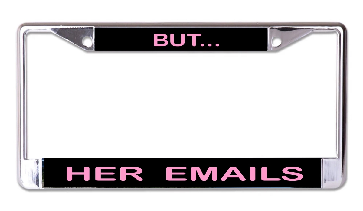 LPO7558 6 x 12 in. But Her Emails Chrome License Plate Frame