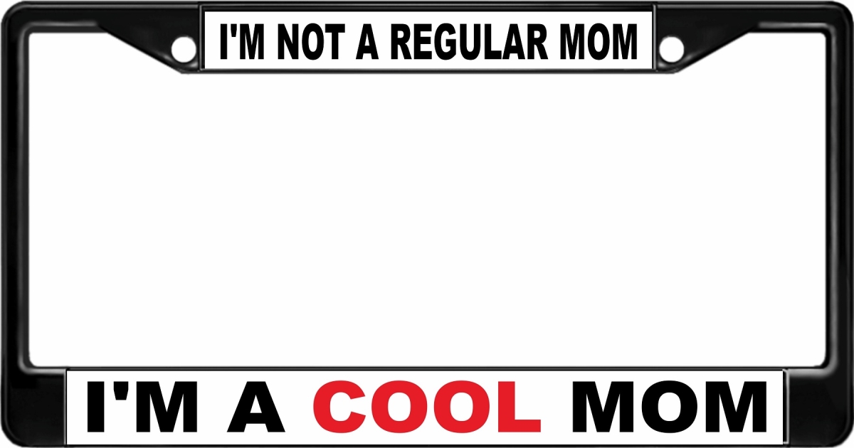LPO3029B 6 x 12 in. Iam a Cool Mom Black License Plate Frame