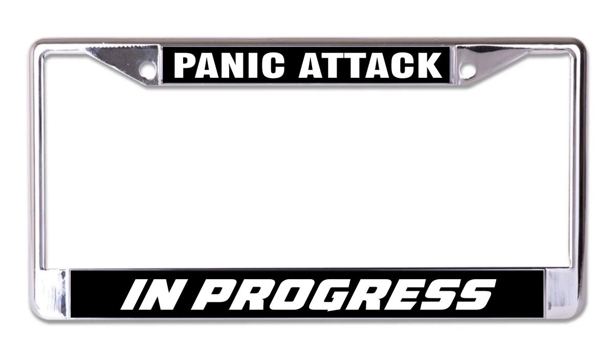 LPO7800 6 x 12 in. Panic Attack in Progress Chrome License Plate Frame