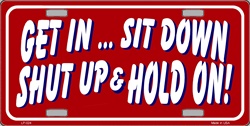 Picture of LP - 024 Get in  Sit Down  Shut Up License Plate - X030