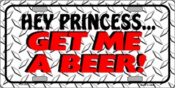 Picture of LP - 031 Hey Princess Get Me a Beer License Plate - X444