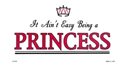 Picture of LP - 033 It Aint Easy Being A Princess License Plate - 8114