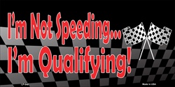 Picture of LP - 048 Im Not Speeding  I m Qualifying License Plate - 5764